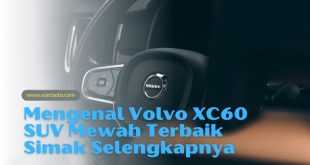 Mengenal Volvo XC60 SUV