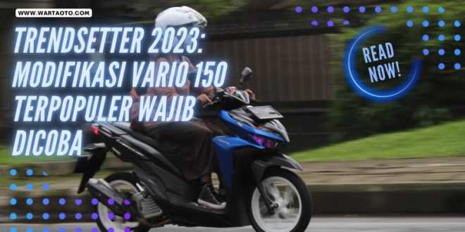 Modifikasi Vario 150 Terpopuler Wajib Dicoba