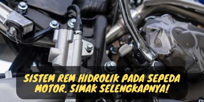 Sistem Rem Hidrolik pada Sepeda Motor